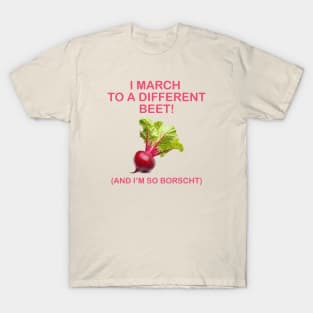 March to a different beet T-Shirt